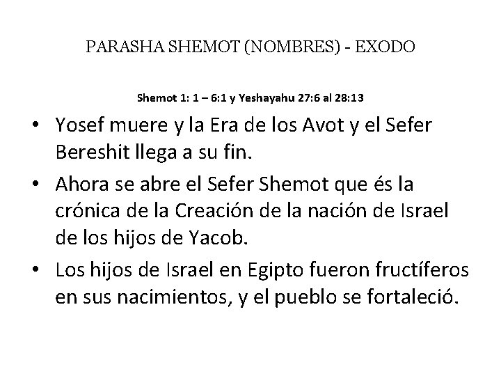 PARASHA SHEMOT (NOMBRES) - EXODO Shemot 1: 1 – 6: 1 y Yeshayahu 27: