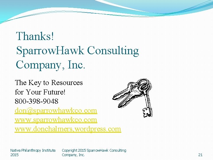 Thanks! Sparrow. Hawk Consulting Company, Inc. The Key to Resources for Your Future! 800