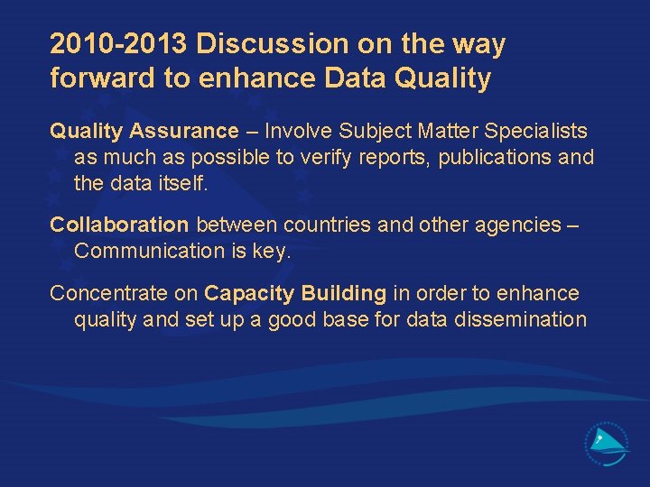 2010 -2013 Discussion on the way forward to enhance Data Quality Assurance – Involve