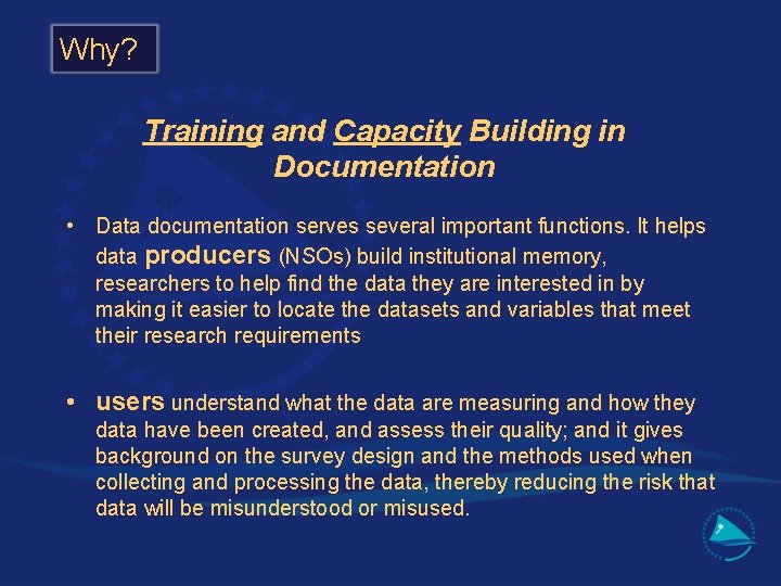 Why? Training and Capacity Building in Documentation • Data documentation serves several important functions.