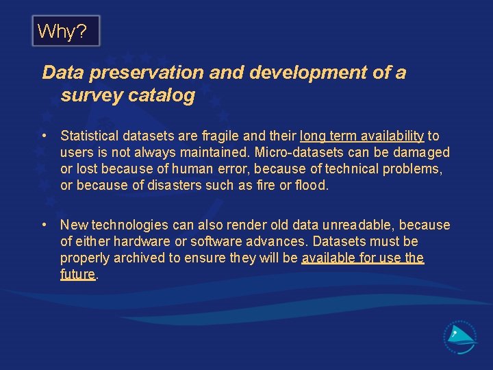 Why? Data preservation and development of a survey catalog • Statistical datasets are fragile