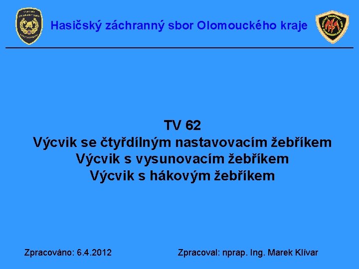 Hasičský záchranný sbor Olomouckého kraje TV 62 Výcvik se čtyřdílným nastavovacím žebříkem Výcvik s