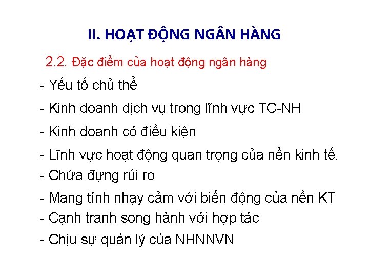 II. HOẠT ĐỘNG NG N HÀNG 2. 2. Đặc điểm của hoạt động ngân