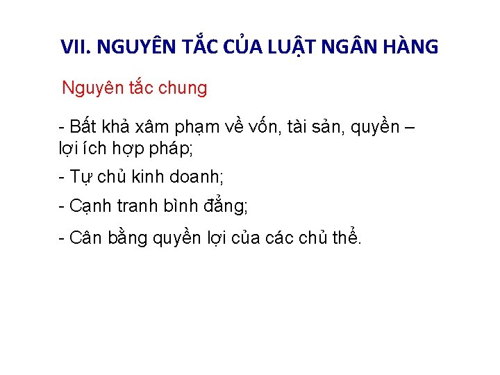 VII. NGUYÊN TẮC CỦA LUẬT NG N HÀNG Nguyên tắc chung - Bất khả