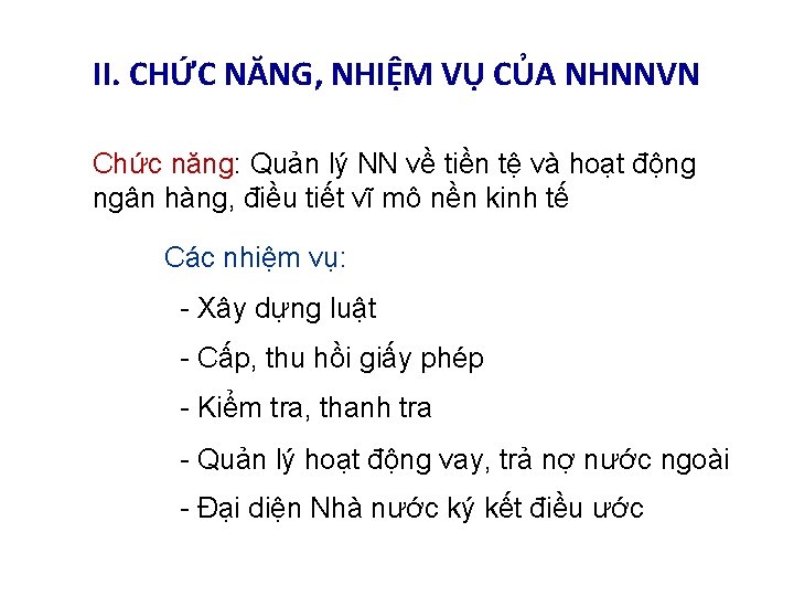 II. CHỨC NĂNG, NHIỆM VỤ CỦA NHNNVN Chức năng: Quản lý NN về tiền