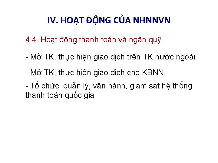 IV. HOẠT ĐỘNG CỦA NHNNVN 4. 4. Hoạt động thanh toán và ngân quỹ