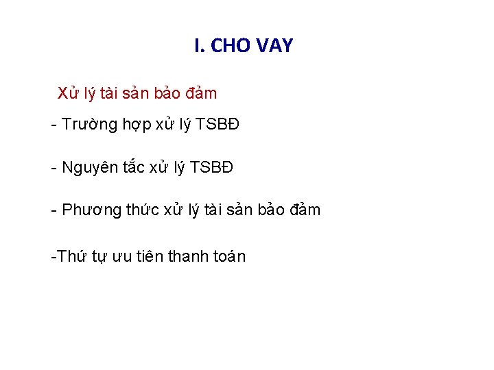 I. CHO VAY Xử lý tài sản bảo đảm - Trường hợp xử lý