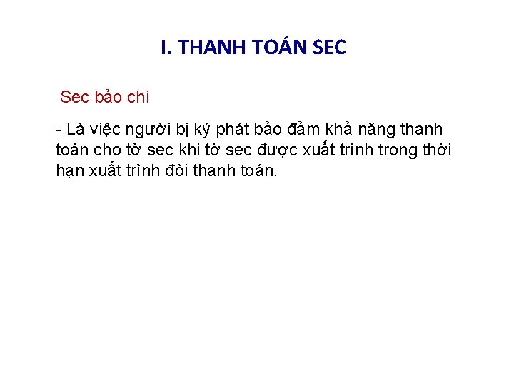 I. THANH TOÁN SEC Sec bảo chi - Là việc người bị ký phát