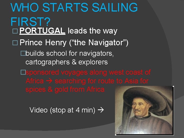 WHO STARTS SAILING FIRST? � PORTUGAL leads the way � Prince Henry (“the Navigator”)