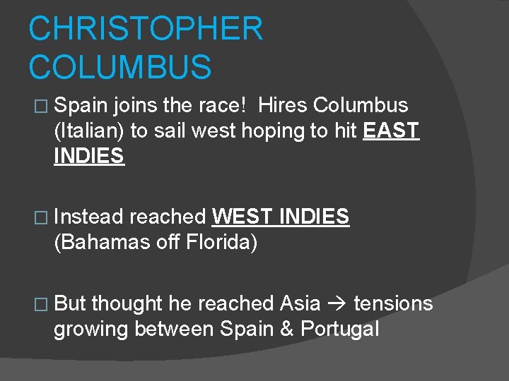 CHRISTOPHER COLUMBUS � Spain joins the race! Hires Columbus (Italian) to sail west hoping
