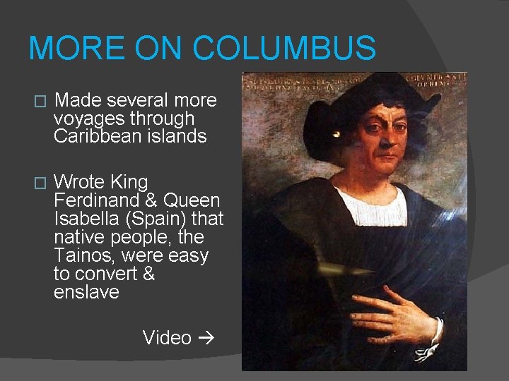 MORE ON COLUMBUS � Made several more voyages through Caribbean islands � Wrote King