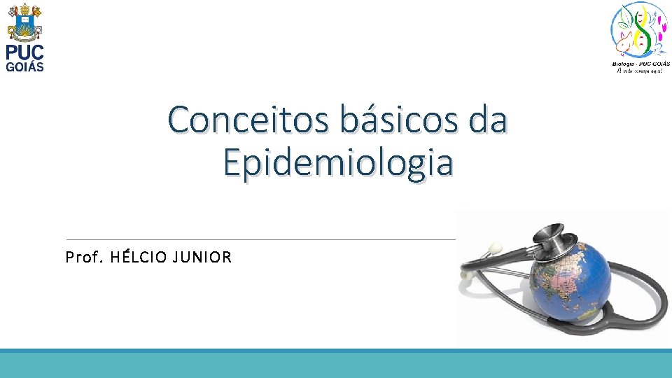 Conceitos básicos da Epidemiologia Prof. HÉLCIO JUNIOR 
