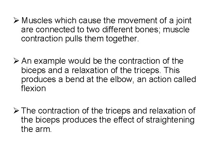 Ø Muscles which cause the movement of a joint are connected to two different