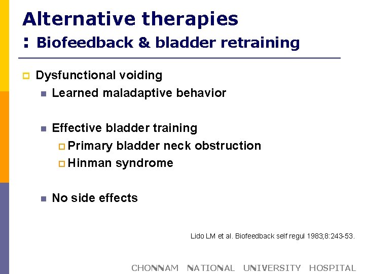 Alternative therapies : Biofeedback & bladder retraining p Dysfunctional voiding n Learned maladaptive behavior