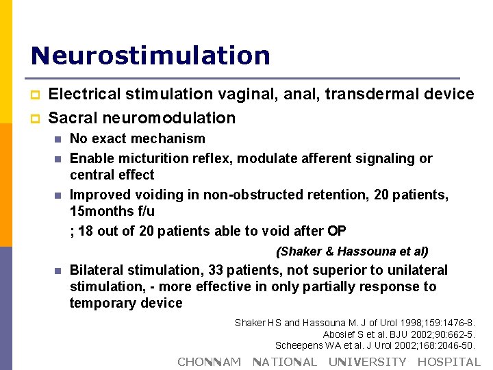 Neurostimulation p p Electrical stimulation vaginal, anal, transdermal device Sacral neuromodulation n No exact
