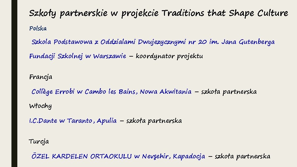 Szkoły partnerskie w projekcie Traditions that Shape Culture Polska Szkola Podstawowa z Oddzialami Dwujezycznymi