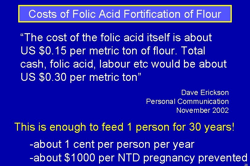 Costs of Folic Acid Fortification of Flour “The cost of the folic acid itself