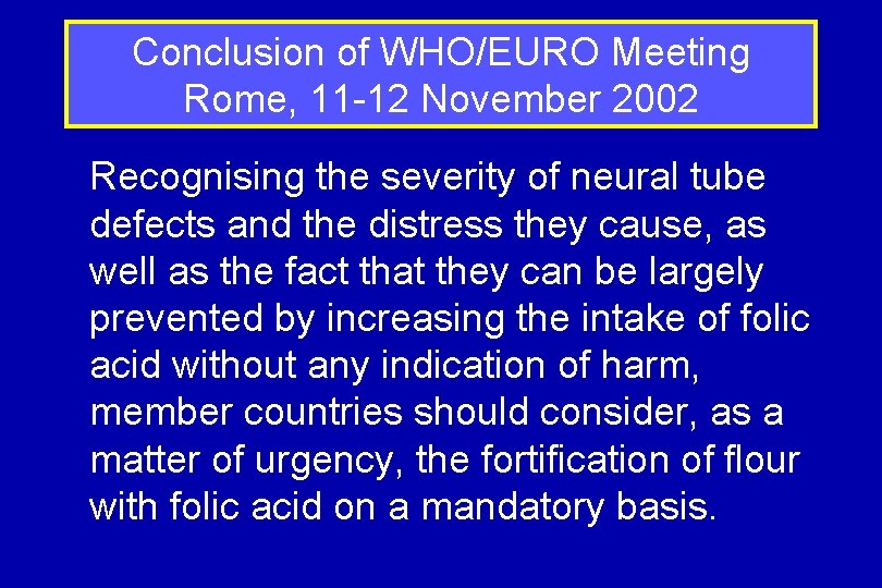 Conclusion of WHO/EURO Meeting Rome, 11 -12 November 2002 Recognising the severity of neural