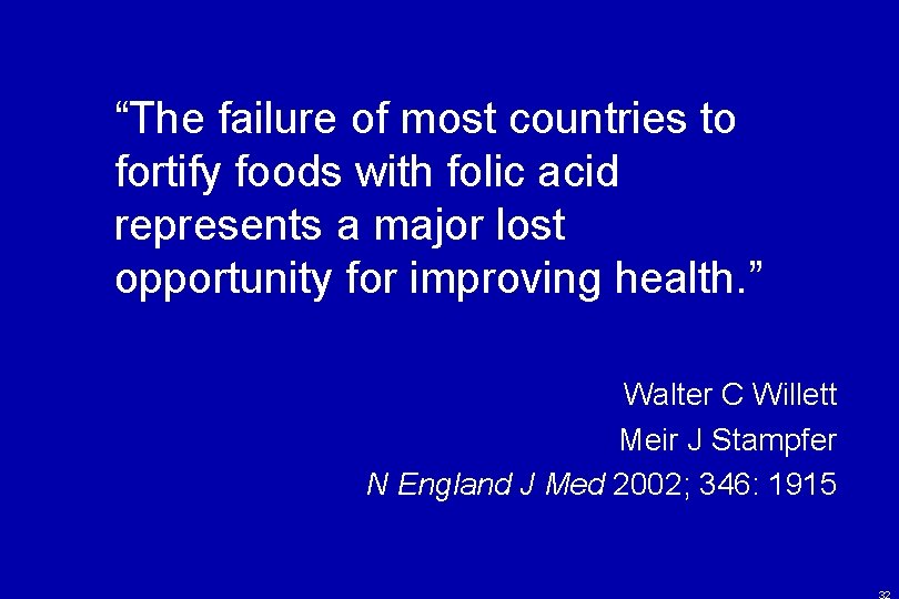 “The failure of most countries to fortify foods with folic acid represents a major