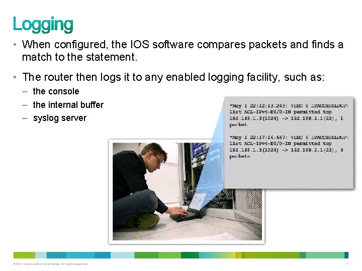  • When configured, the IOS software compares packets and finds a match to