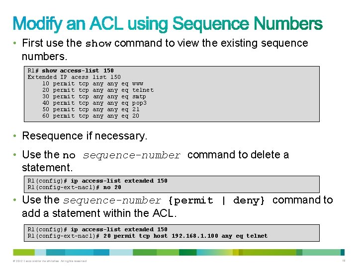  • First use the show command to view the existing sequence numbers. R