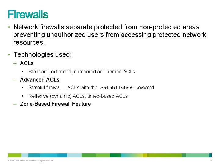  • Network firewalls separate protected from non-protected areas preventing unauthorized users from accessing