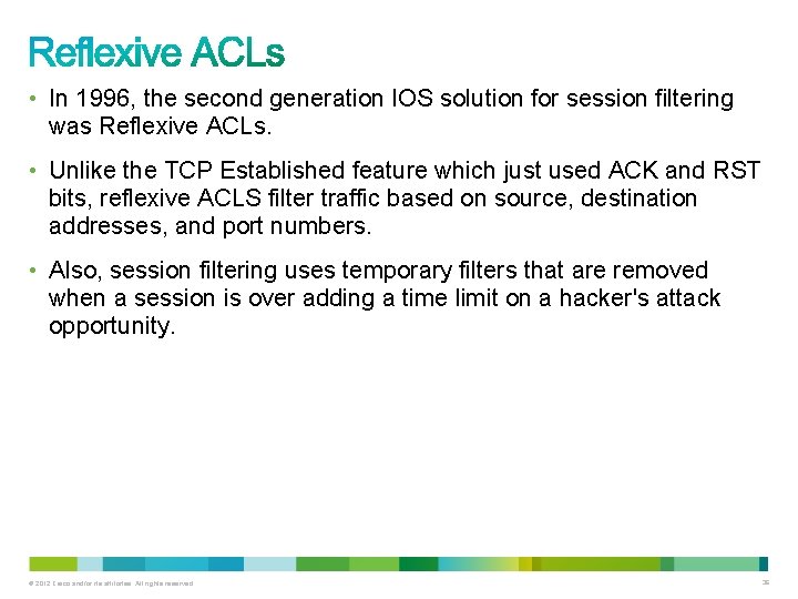  • In 1996, the second generation IOS solution for session filtering was Reflexive