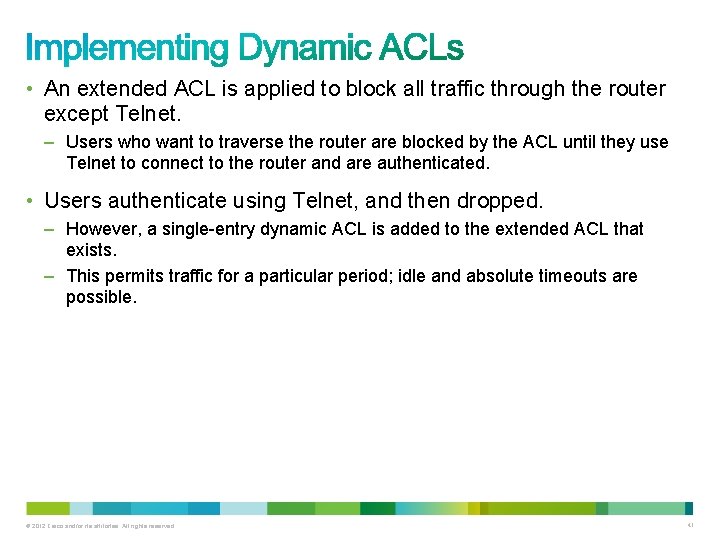  • An extended ACL is applied to block all traffic through the router