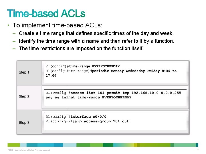 • To implement time-based ACLs: – Create a time range that defines specific