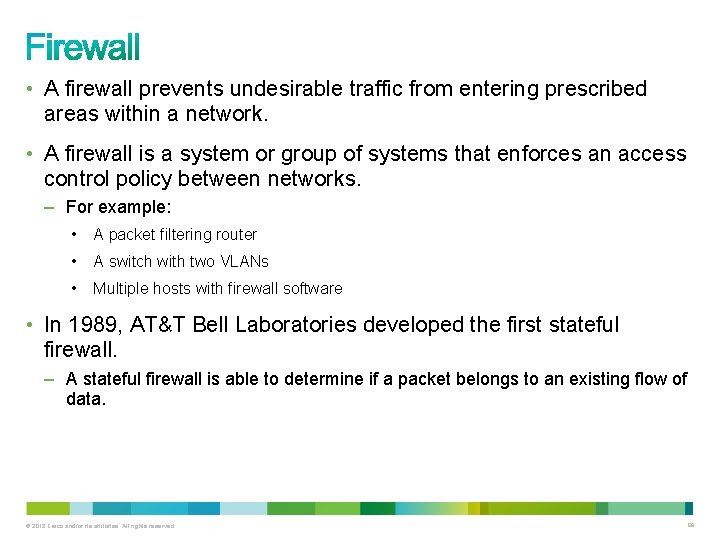  • A firewall prevents undesirable traffic from entering prescribed areas within a network.