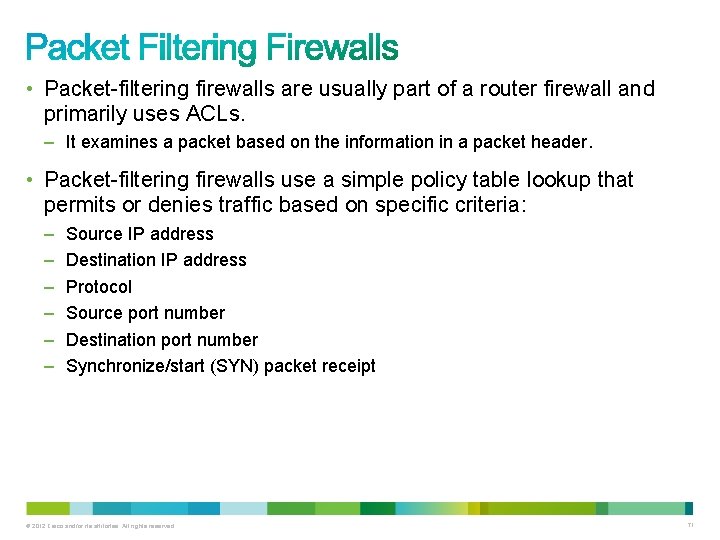  • Packet-filtering firewalls are usually part of a router firewall and primarily uses