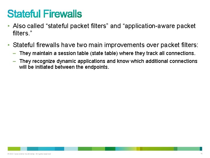  • Also called “stateful packet filters” and “application-aware packet filters. ” • Stateful
