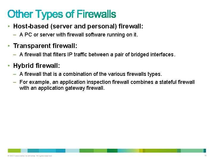  • Host-based (server and personal) firewall: – A PC or server with firewall
