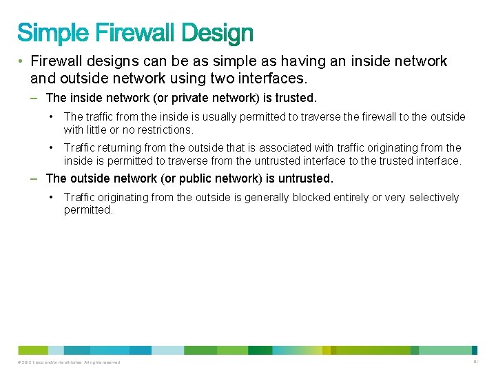  • Firewall designs can be as simple as having an inside network and