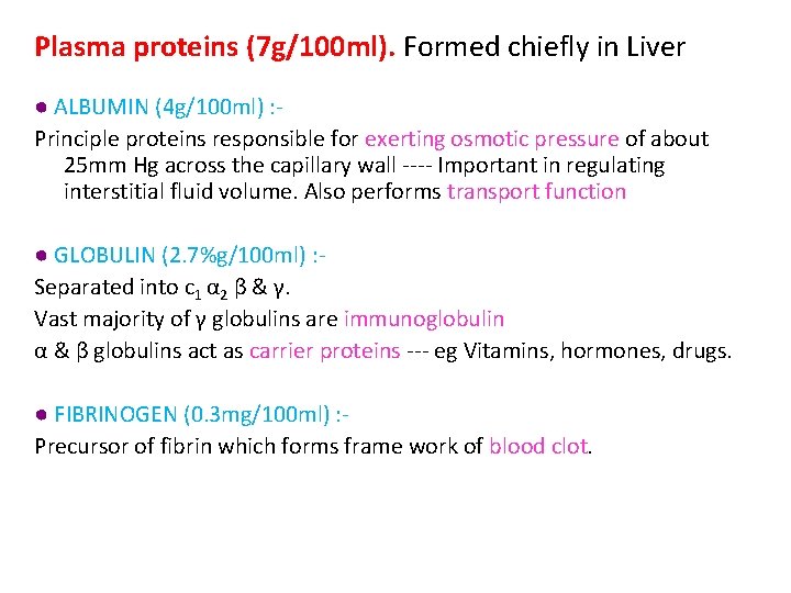 Plasma proteins (7 g/100 ml). Formed chiefly in Liver ● ALBUMIN (4 g/100 ml)