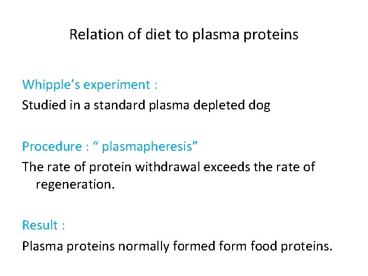 Relation of diet to plasma proteins Whipple’s experiment : Studied in a standard plasma