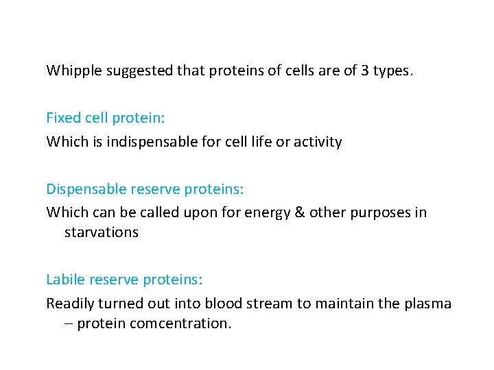 Whipple suggested that proteins of cells are of 3 types. Fixed cell protein: Which