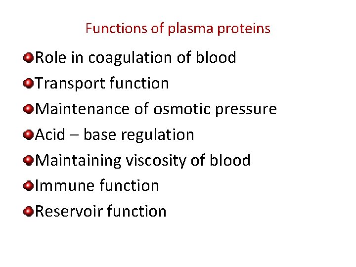 Functions of plasma proteins Role in coagulation of blood Transport function Maintenance of osmotic