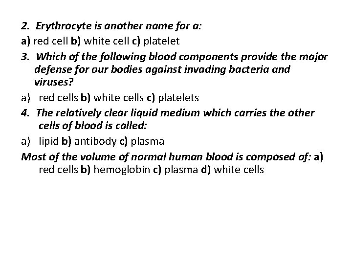 2. Erythrocyte is another name for a: a) red cell b) white cell c)