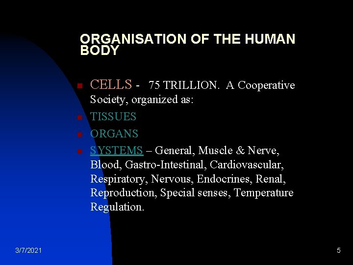 ORGANISATION OF THE HUMAN BODY n n 3/7/2021 CELLS - 75 TRILLION. A Cooperative