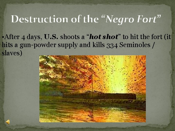 Destruction of the “Negro Fort” • After 4 days, U. S. shoots a “hot Destruction of the “Negro Fort” • After 4 days, U. S. shoots a “hot