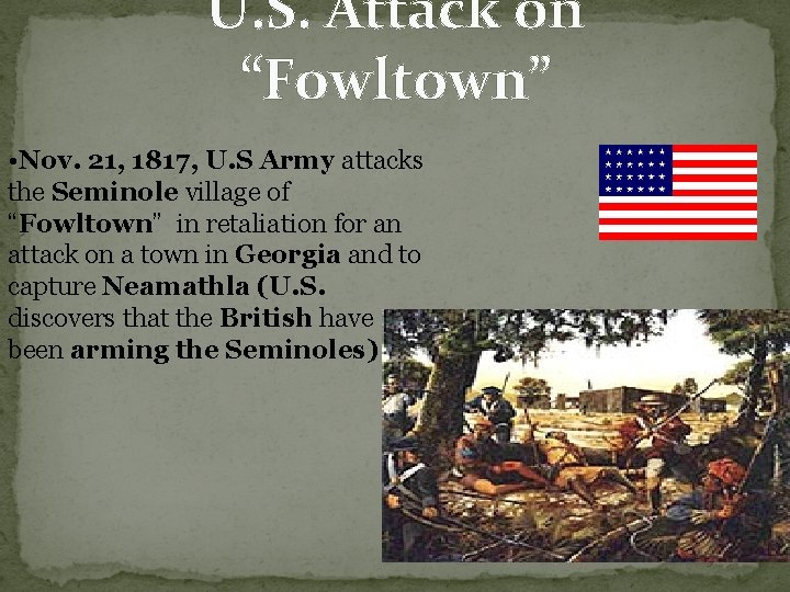 U. S. Attack on “Fowltown” • Nov. 21, 1817, U. S Army attacks the U. S. Attack on “Fowltown” • Nov. 21, 1817, U. S Army attacks the