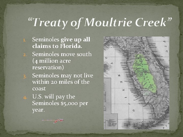 “Treaty of Moultrie Creek” Seminoles give up all claims to Florida. 2. Seminoles move “Treaty of Moultrie Creek” Seminoles give up all claims to Florida. 2. Seminoles move