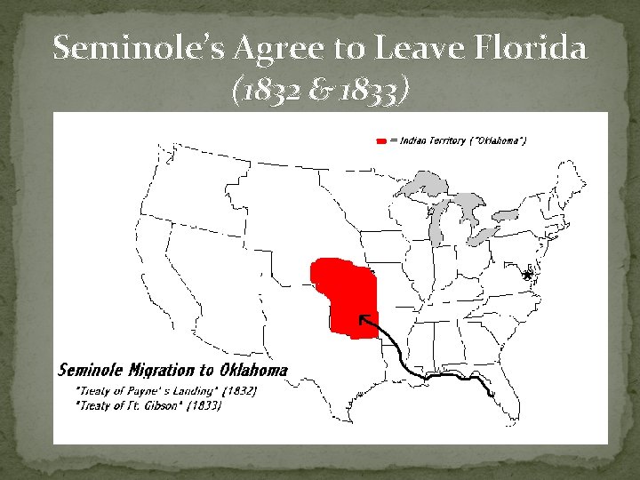 Seminole’s Agree to Leave Florida (1832 & 1833) Seminole’s Agree to Leave Florida (1832 & 1833)