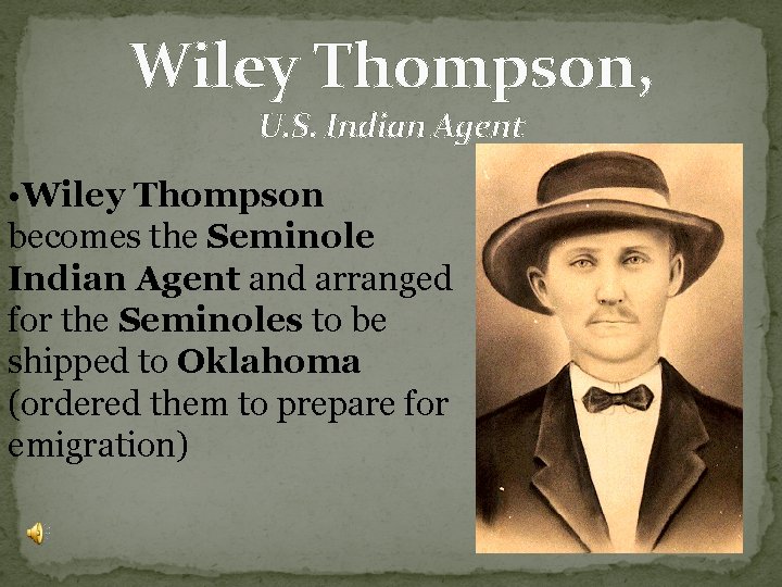 Wiley Thompson, U. S. Indian Agent • Wiley Thompson becomes the Seminole Indian Agent Wiley Thompson, U. S. Indian Agent • Wiley Thompson becomes the Seminole Indian Agent