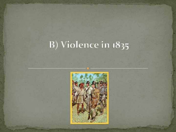 B) Violence in 1835 B) Violence in 1835