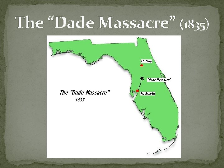 The “Dade Massacre” (1835) The “Dade Massacre” (1835)