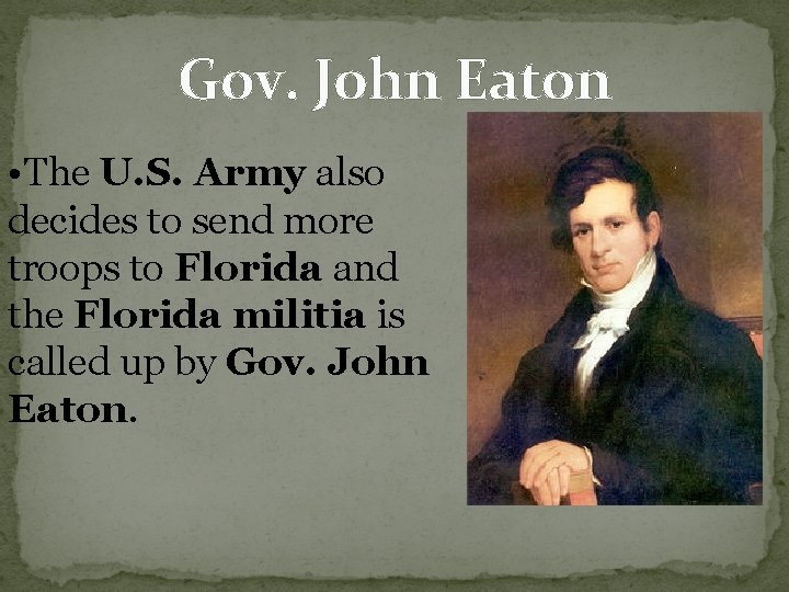 Gov. John Eaton • The U. S. Army also decides to send more troops Gov. John Eaton • The U. S. Army also decides to send more troops