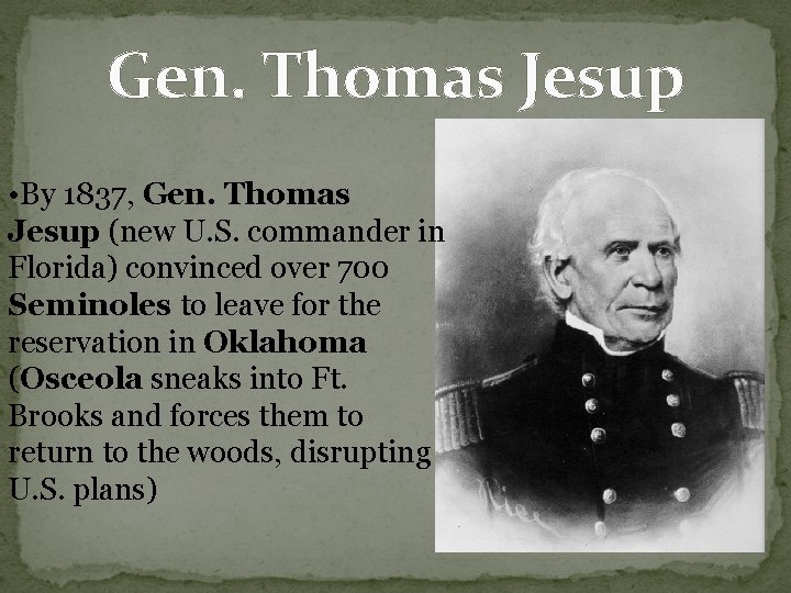 Gen. Thomas Jesup • By 1837, Gen. Thomas Jesup (new U. S. commander in Gen. Thomas Jesup • By 1837, Gen. Thomas Jesup (new U. S. commander in