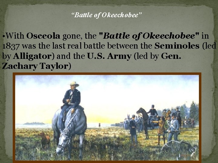 “Battle of Okeechobee” • With Osceola gone, the "Battle of Okeechobee" in 1837 was “Battle of Okeechobee” • With Osceola gone, the "Battle of Okeechobee" in 1837 was